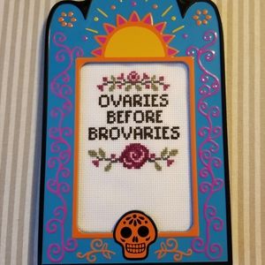 💖 3/$20 Ovaries before brovaries cross stitch picture frame